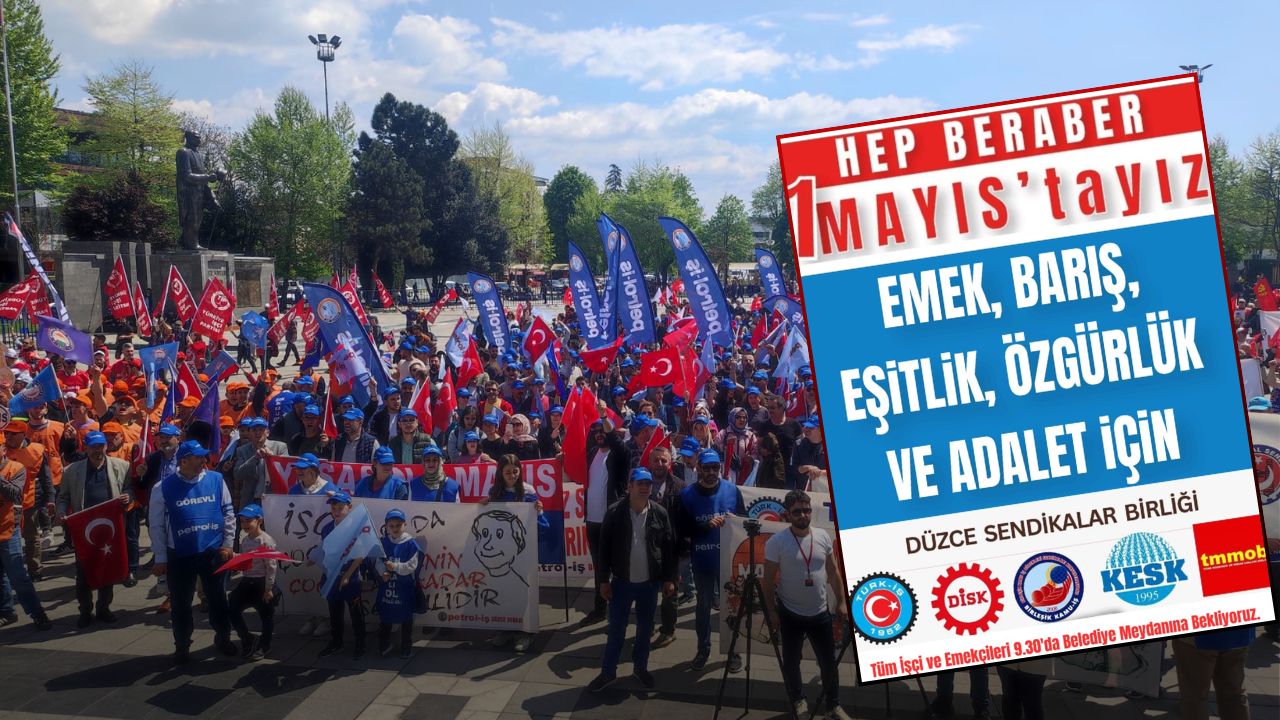 1 MAYIS İŞÇİ VE EMEKÇİ BAYRAMI DÜZCE'DE COŞKUYLA KUTLANACAK
