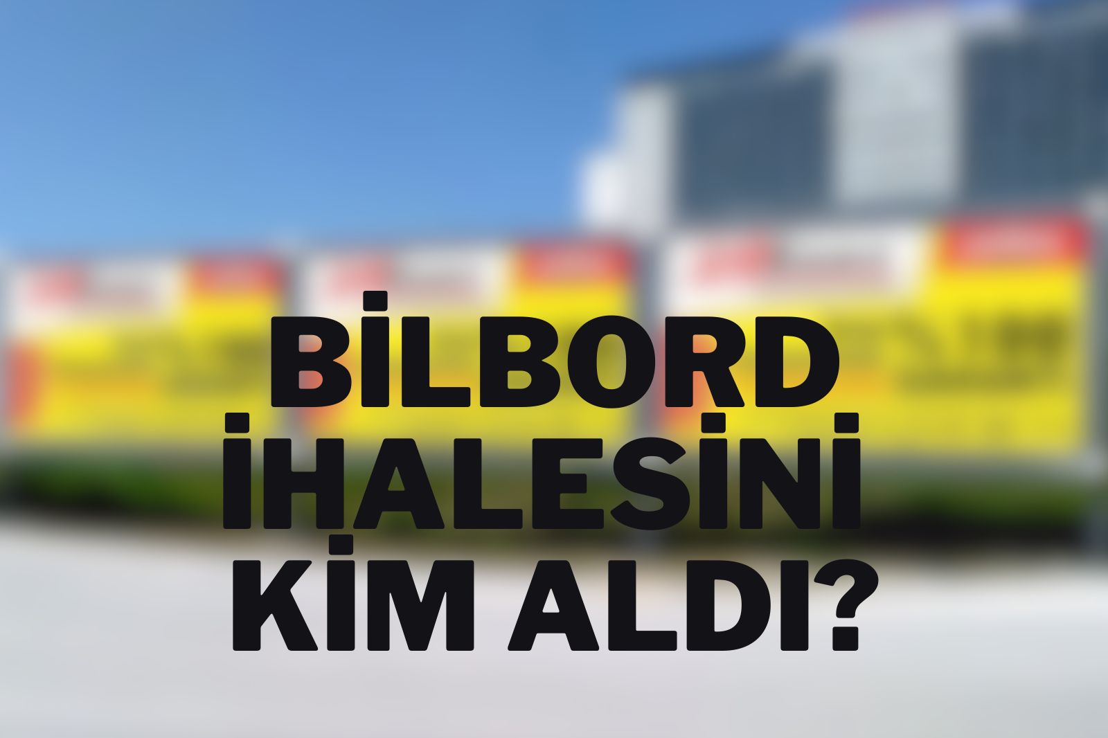 DÜZCE BILLBOARD İHALESİNİ KİM ALDI? İHALEYİ HANGİ FİRMA ALDI?