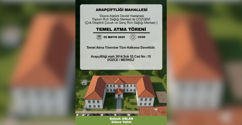 DÜZCE'DE RUH SAĞLIĞI YATIRIMI TRSM VE ÇÖZGEM?İN TEMEL ATMA TÖRENİ
